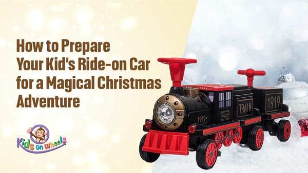 How to Prepare Your Kid’s Ride-on Car for a Magical Christmas Adventure