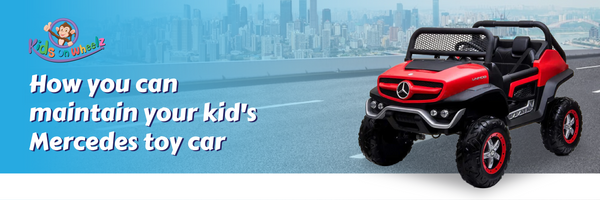 How you can maintain your kid's Mercedes toy car