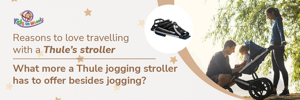 Reasons to love travelling with a Thule’s stroller- What more a Thule jogging stroller has to offer besides jogging?