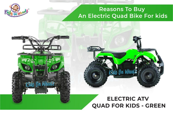 Reasons To Buy An Electric Quad Bike For Kids