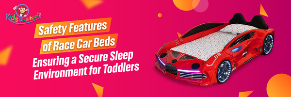 Safety Features of Race Car Beds: Ensuring a Secure Sleep Environment for Toddlers