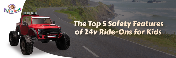 The Top 5 Safety Features of 24v Ride-Ons for Kids