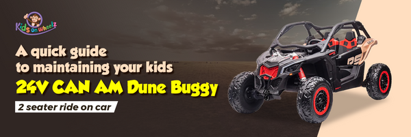 A quick guide to maintaining your kids 24V CAN AM Dune Buggy 2 seater ride on car