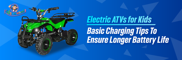 Electric ATVs for Kids: Basic Charging Tips to Ensure Longer Battery Life