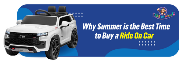 Why Summer is the Best Time to Buy a Ride On Car