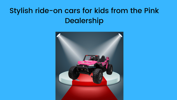 Stylish ride-on cars for kids from the Pink Dealership