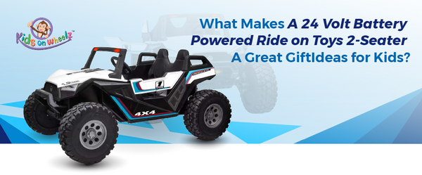 What Makes A 24 Volt Battery Powered Ride on Toys 2-Seater A Great Gift Idea for Kids?