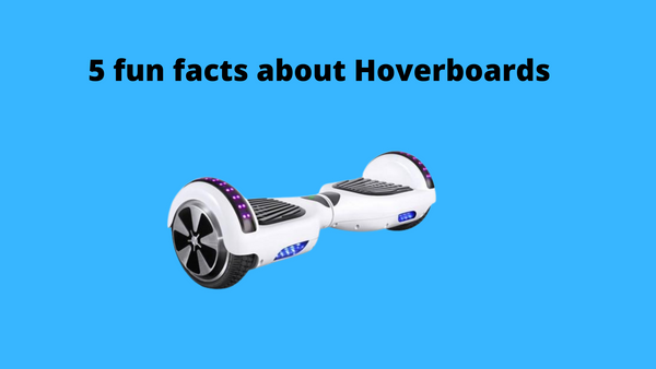 Hoverboards online | Fun facts of hoverboards
