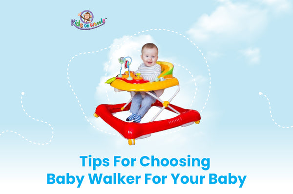 Tips For Choosing A Baby Walker For Your Baby